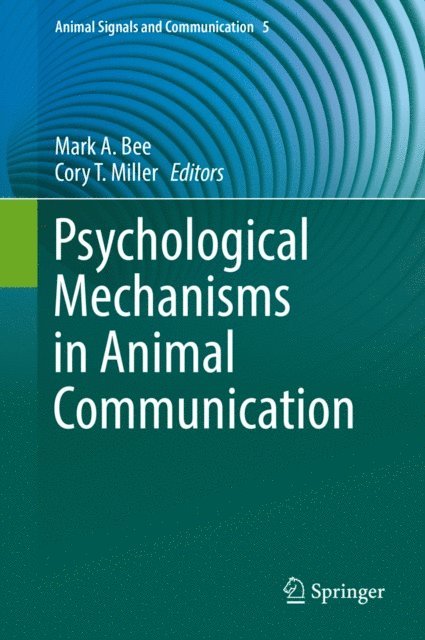 Cory T. Miller, Mark A. Bee - Psychological Mechanisms in Animal Communication, E-bok