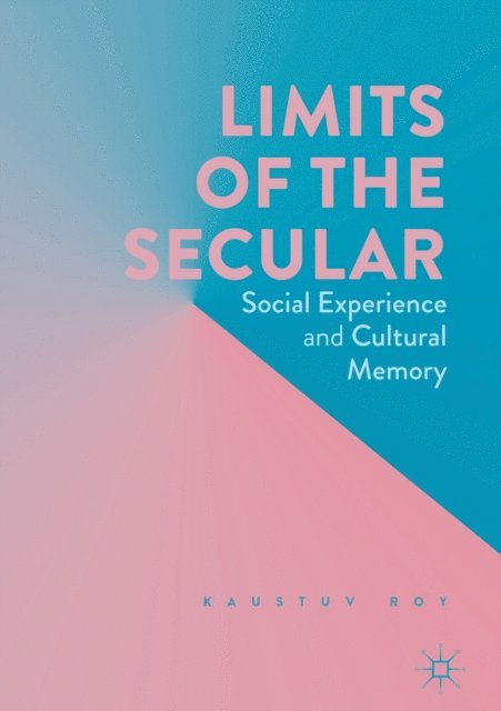 Kaustuv Roy - Limits of the Secular, E-bok