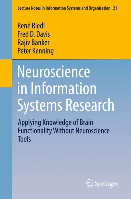 Peter H. Kenning, Rajiv Banker, Fred D. Davis, Rene Riedl - Neuroscience in Information Systems Research, E-bok