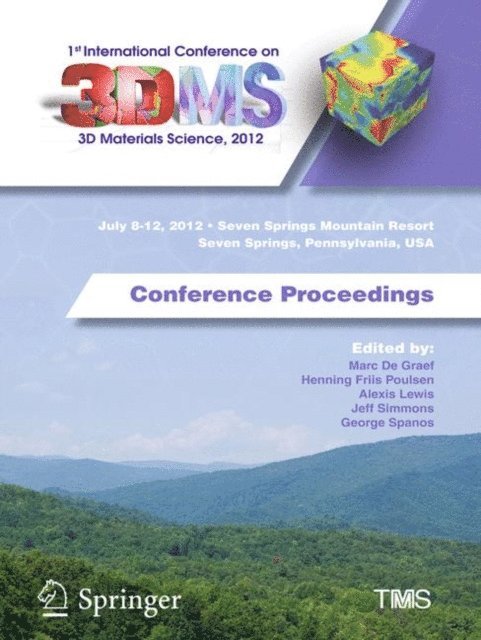 George Spanos, Jeff Simmons, Alexis Lewis, Henning Friis Poulsen, Marc De Graef - 1st International Conference on 3D Materials Science, 2012, E-bok