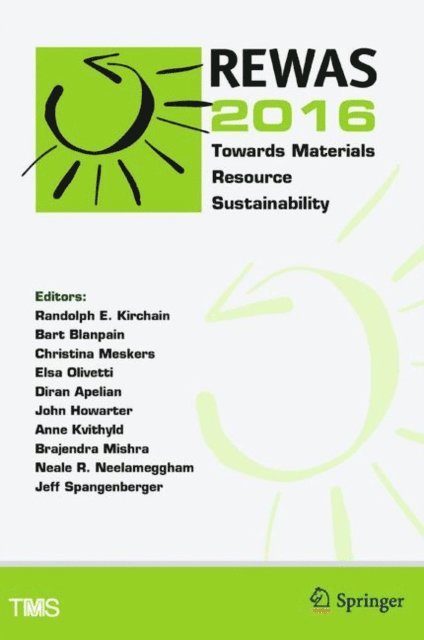 Jeff Spangenberger, Neale Neelameggham, Brajendra Mishra, Anne Kvithyld, John Howarter, Diran Apelian, Elsa Olivetti, Christina Meskers, Bart Blanpain, Randolph Kirchain - REWAS 2016, E-bok