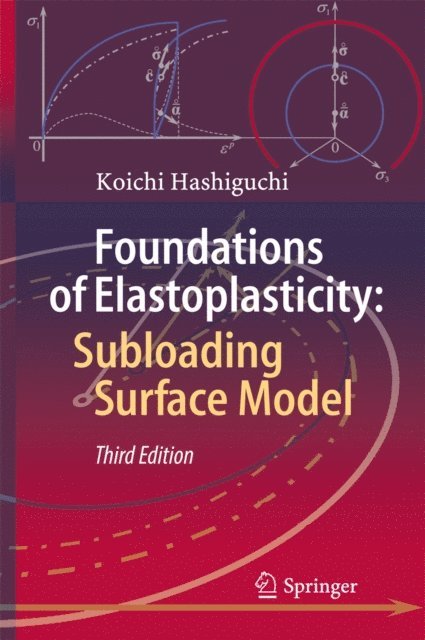 Koichi Hashiguchi - Foundations of Elastoplasticity: Subloading Surface Model, E-bok