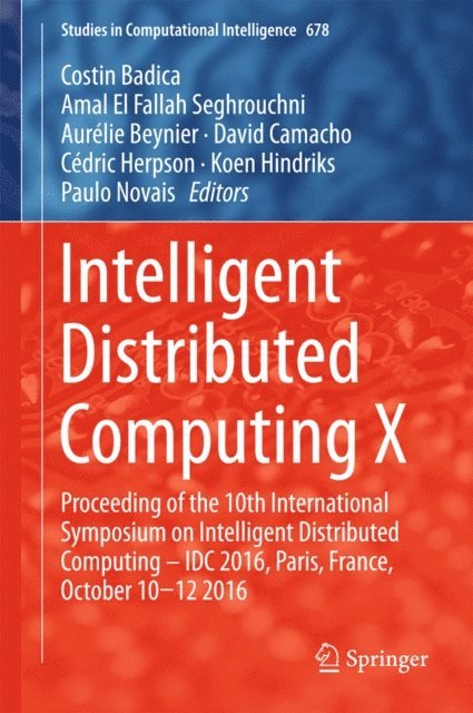 Paulo Novais, Koen Hindriks, Cedric Herpson, David Camacho, Aurelie Beynier, Amal El Fallah Seghrouchni, Costin Badica - Intelligent Distributed Computing X, E-bok