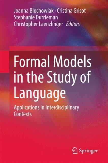 Christopher Laenzlinger, Stephanie Durrleman, Cristina Grisot, Joanna Blochowiak - Formal Models in the Study of Language, E-bok