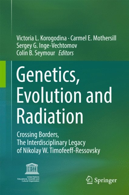 Colin B. Seymour, Sergey G. Inge-Vechtomov, Carmel E Mothersill, Victoria L. Korogodina - Genetics, Evolution and Radiation, E-bok