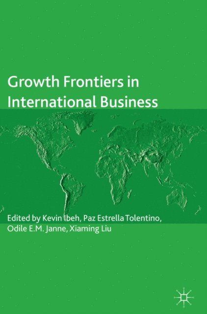 Xiaming Liu, Odile E. M. Janne, Paz Estrella Tolentino, Kevin Ibeh - Growth Frontiers in International Business, E-bok