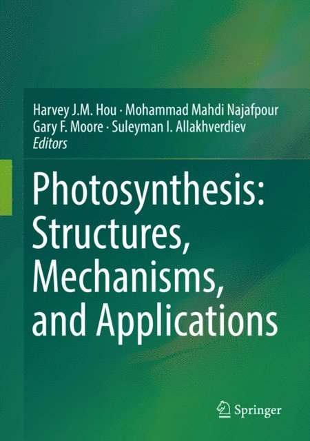 Suleyman I. Allakhverdiev, Gary F. Moore, Mohammad Mahdi Najafpour, Harvey J.M. Hou - Photosynthesis: Structures, Mechanisms, and Applications, E-bok