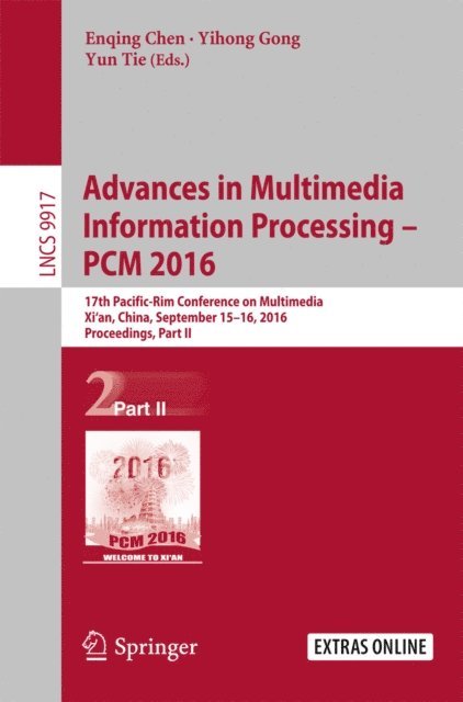Yun Tie, Yihong Gong, Enqing Chen - Advances in Multimedia Information Processing - PCM 2016, E-bok