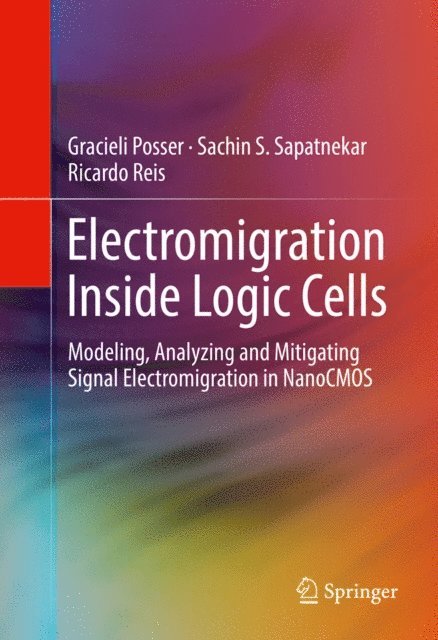 Ricardo Reis, Sachin S. Sapatnekar, Gracieli Posser - Electromigration Inside Logic Cells, E-bok