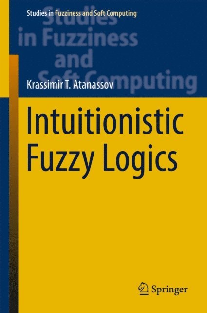 Krassimir T. Atanassov - Intuitionistic Fuzzy Logics, E-bok