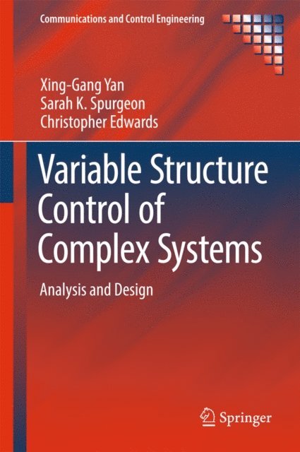 Christopher Edwards, Sarah K. Spurgeon, Xing-Gang Yan - Variable Structure Control of Complex Systems, E-bok