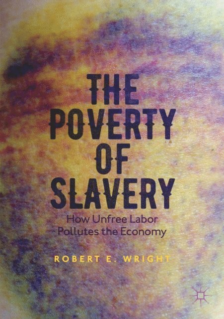 Robert E. Wright - Poverty of Slavery, E-bok
