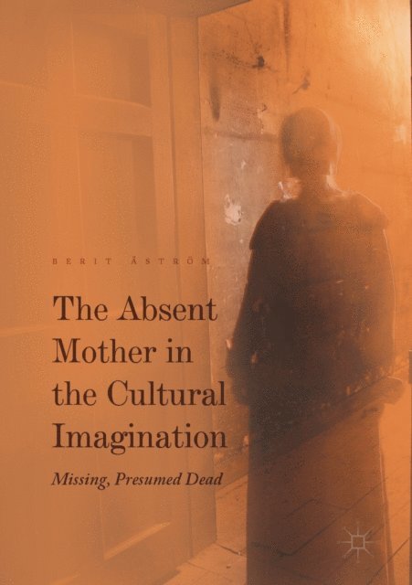Berit Astrom - Absent Mother in the Cultural Imagination, E-bok