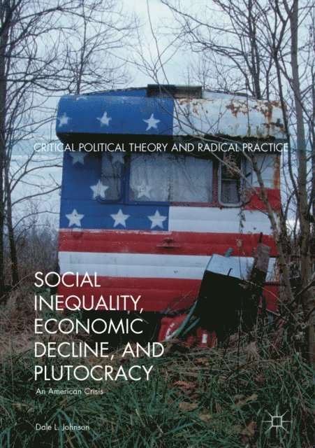 Dale L. Johnson - Social Inequality, Economic Decline, and Plutocracy, E-bok
