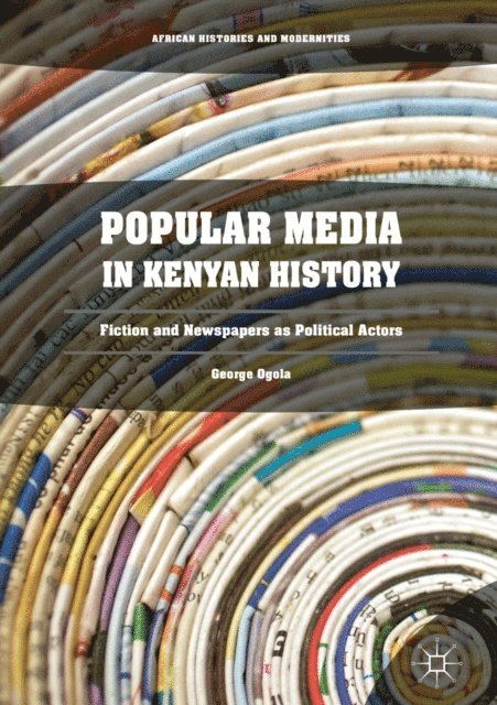 George Ogola - Popular Media in Kenyan History, E-bok