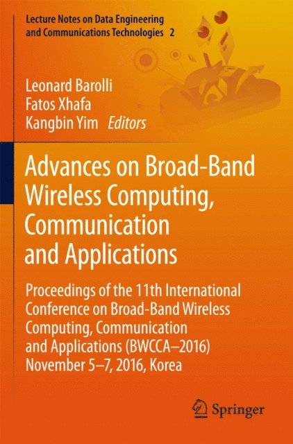 Kangbin Yim, Fatos Xhafa, Leonard Barolli - Advances on Broad-Band Wireless Computing, Communication and Applications, E-bok