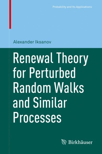 Alexander Iksanov - Renewal Theory for Perturbed Random Walks and Similar Processes, E-bok