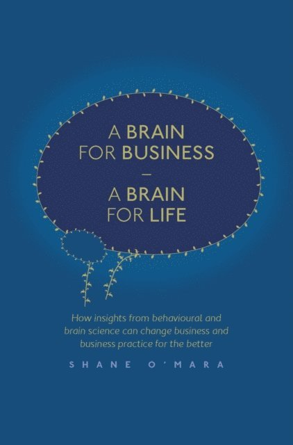 Shane O'Mara - Brain for Business - A Brain for Life, E-bok