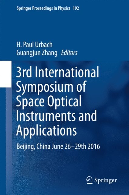 Guangjun Zhang, H. Paul Urbach - 3rd International Symposium of Space Optical Instruments and Applications, E-bok