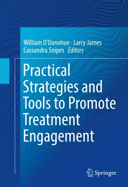 Cassandra Snipes, Larry James, William O'Donohue - Practical Strategies and Tools to Promote Treatment Engagement, E-bok