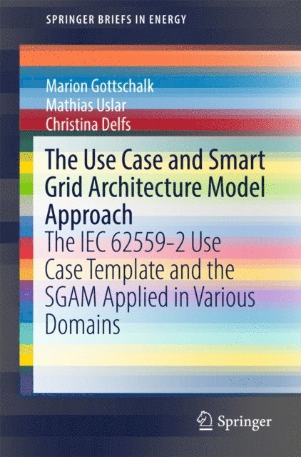 Christina Delfs, Mathias Uslar, Marion Gottschalk - Use Case and Smart Grid Architecture Model Approach, E-bok