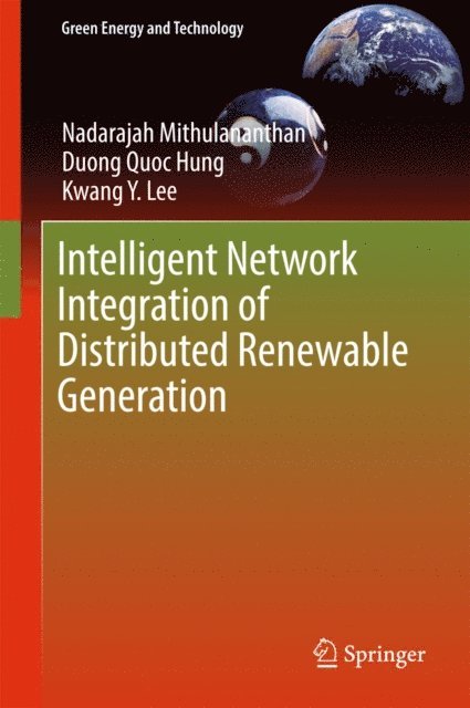 Kwang Y. Lee, Duong Quoc Hung, Nadarajah Mithulananthan - Intelligent Network Integration of Distributed Renewable Generation, E-bok