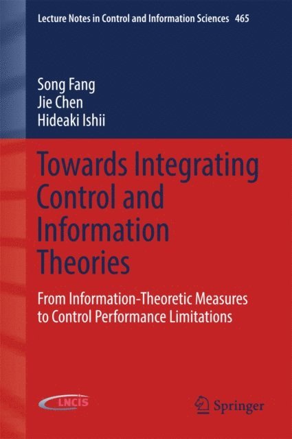 Hideaki Ishii, Jie Chen, Song Fang - Towards Integrating Control and Information Theories, E-bok