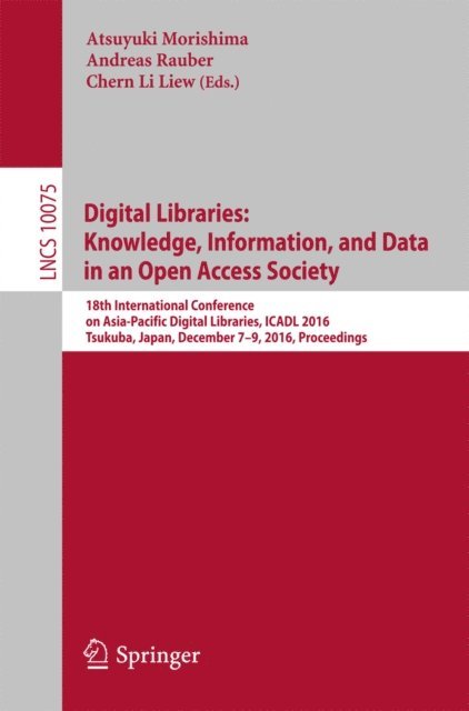 Chern Li Liew, Andreas Rauber, Atsuyuki Morishima - Digital Libraries: Knowledge, Information, and Data in an Open Access Society, E-bok