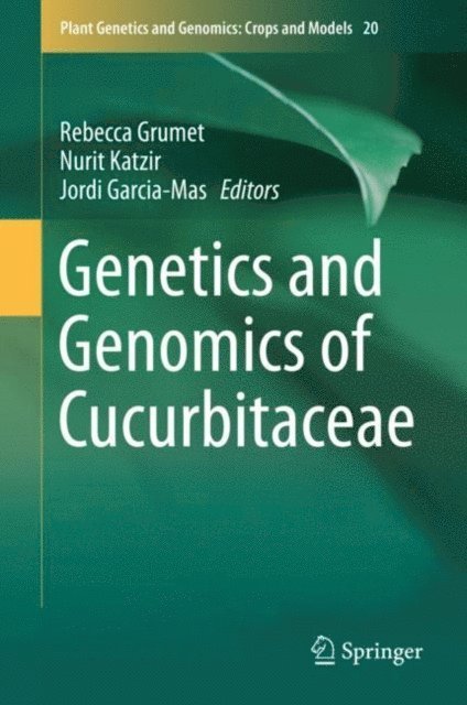 Jordi Garcia-Mas, Nurit Katzir, Rebecca Grumet - Genetics and Genomics of Cucurbitaceae, E-bok