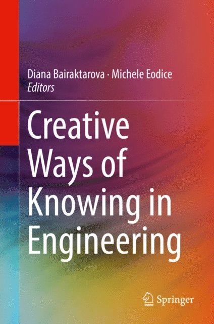 Michele Eodice, Diana Bairaktarova - Creative Ways of Knowing in Engineering, E-bok