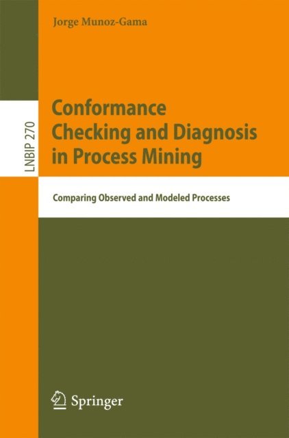 Jorge Munoz-Gama - Conformance Checking and Diagnosis in Process Mining, E-bok