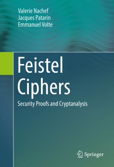 Emmanuel Volte, Jacques Patarin, Valerie Nachef - Feistel Ciphers, E-bok