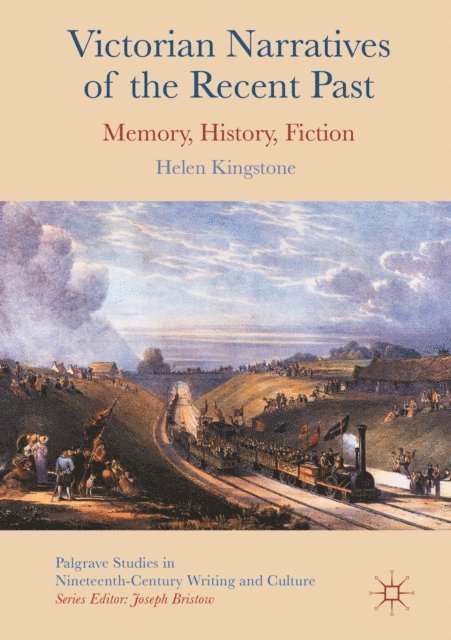 Helen Kingstone - Victorian Narratives of the Recent Past, E-bok