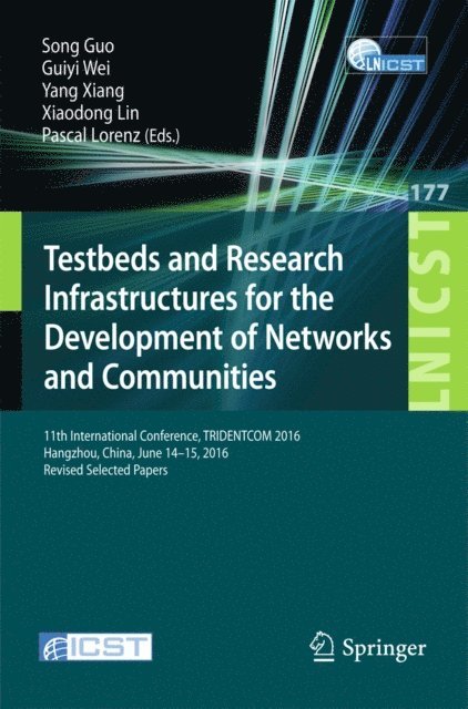 Pascal Lorenz, Xiaodong Lin, Yang Xiang, Guiyi Wei, Song Guo - Testbeds and Research Infrastructures for the Development of Networks and Communities, E-bok