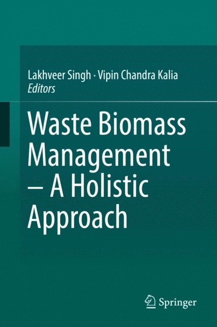 Vipin Chandra Kalia, Lakhveer Singh - Waste Biomass Management - A Holistic Approach, E-bok