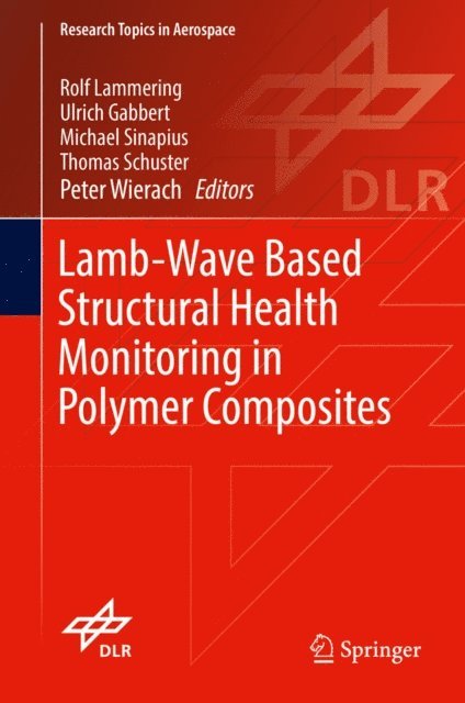 Peter Wierach, Thomas Schuster, Michael Sinapius, Ulrich Gabbert, Rolf Lammering - Lamb-Wave Based Structural Health Monitoring in Polymer Composites, E-bok
