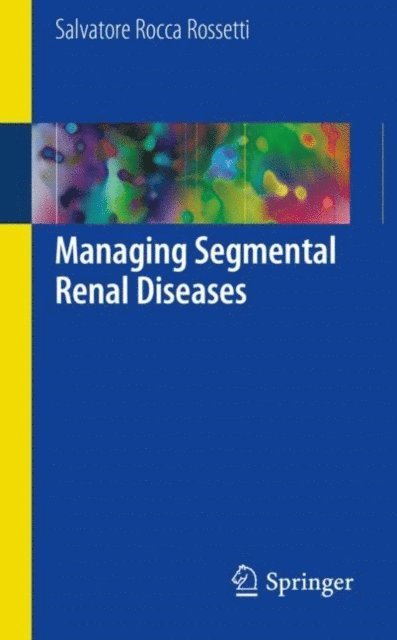 Salvatore Rocca Rossetti - Managing Segmental Renal Diseases, E-bok. Tillgänglighet: Lägg i varukorg