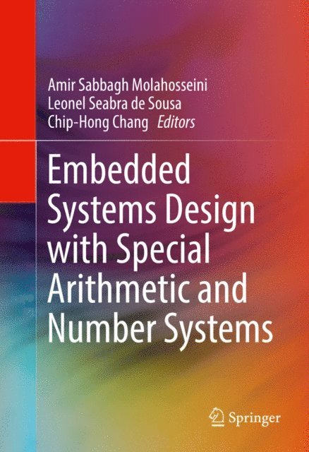 Chip-Hong Chang, Leonel Seabra de Sousa, Amir Sabbagh Molahosseini - Embedded Systems Design with Special Arithmetic and Number Systems, E-bok