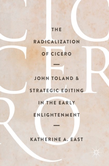 Katherine A. East - Radicalization of Cicero, E-bok