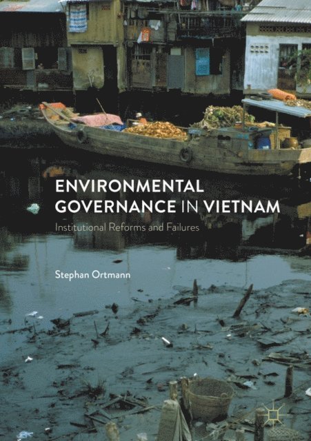 Stephan Ortmann - Environmental Governance in Vietnam, E-bok