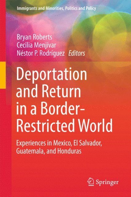 Nestor P. Rodriguez, Cecilia Menjivar, Bryan Roberts - Deportation and Return in a Border-Restricted World, E-bok
