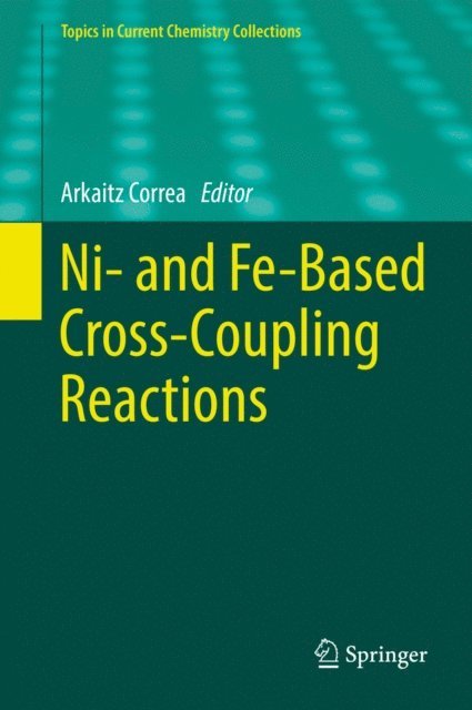 Arkaitz Correa - Ni- and Fe-Based Cross-Coupling Reactions, E-bok