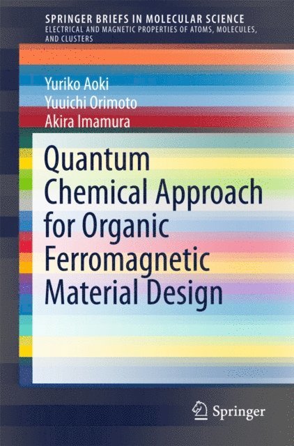 Akira Imamura, Yuuichi Orimoto, Yuriko Aoki - Quantum Chemical Approach for Organic Ferromagnetic Material Design, E-bok