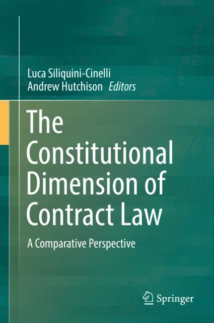 Andrew Hutchison, Luca Siliquini-Cinelli - Constitutional Dimension of Contract Law, E-bok