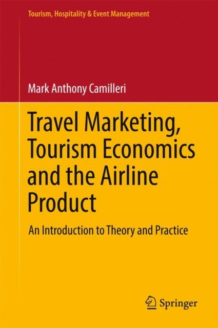 Mark Anthony Camilleri - Travel Marketing, Tourism Economics and the Airline Product, E-bok