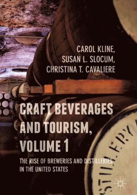 Christina T. Cavaliere, Susan L. Slocum, Carol Kline - Craft Beverages and Tourism, Volume 1, E-bok