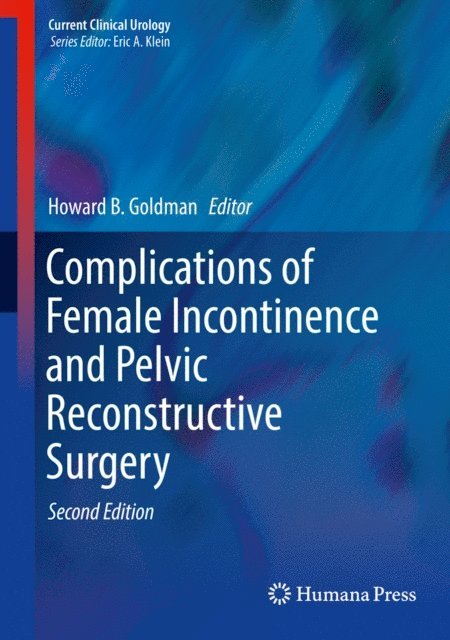 Howard B. Goldman - Complications of Female Incontinence and Pelvic Reconstructive Surgery, E-bok