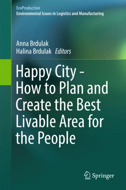 Halina Brdulak, Anna Brdulak - Happy City - How to Plan and Create the Best Livable Area for the People, E-bok