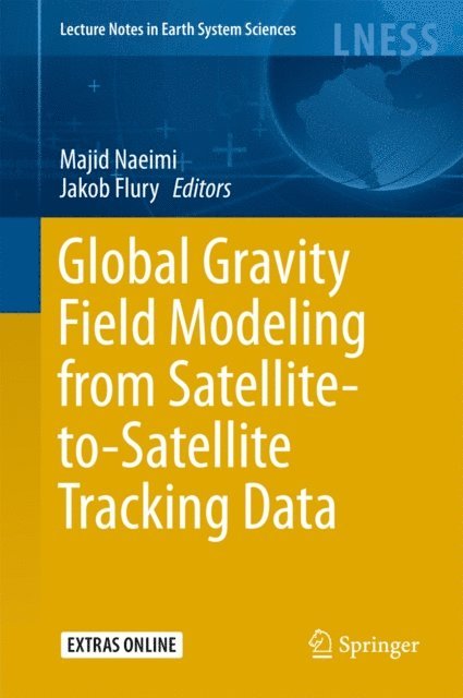 Jakob Flury, Majid Naeimi - Global Gravity Field Modeling from Satellite-to-Satellite Tracking Data, E-bok