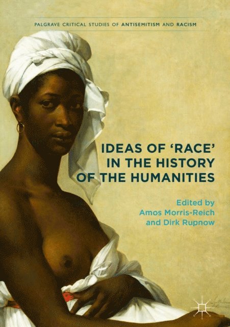 Dirk Rupnow, Amos Morris-Reich - Ideas of 'Race' in the History of the Humanities, E-bok